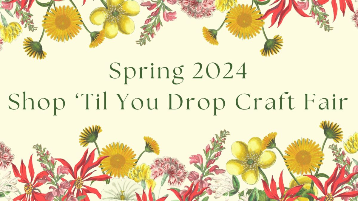 Shop ‘Til You Drop Craft Fair: A Celebration of Art, Creativity, and Community